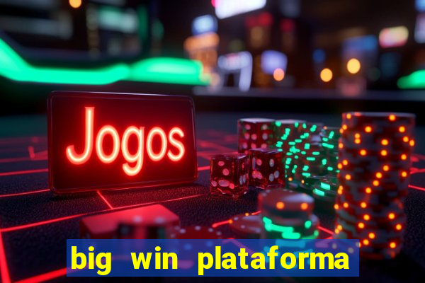 big win plataforma de jogos